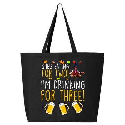 She's Eating for Two I'm Drinking for Three Thanksgiving  25L Jumbo Tote