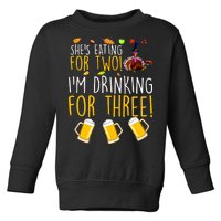 She's Eating for Two I'm Drinking for Three Thanksgiving  Toddler Sweatshirt