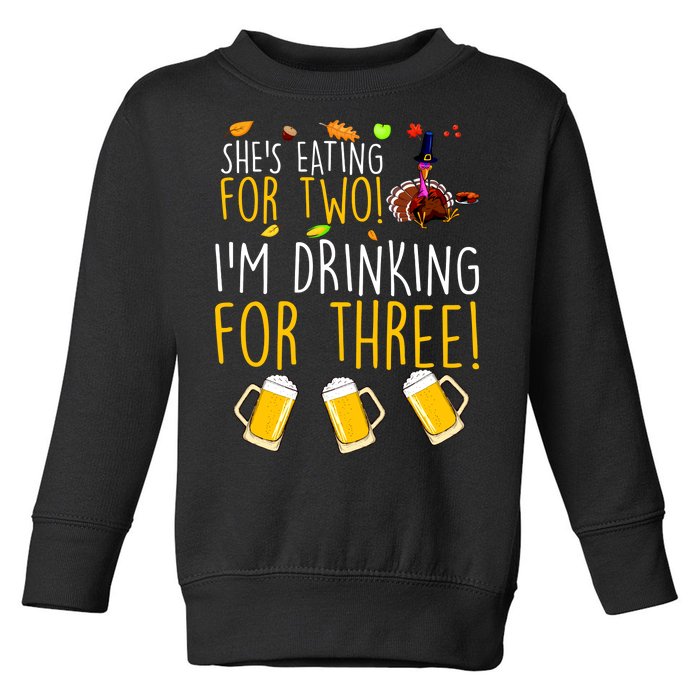 She's Eating for Two I'm Drinking for Three Thanksgiving  Toddler Sweatshirt