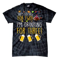 She's Eating for Two I'm Drinking for Three Thanksgiving  Tie-Dye T-Shirt