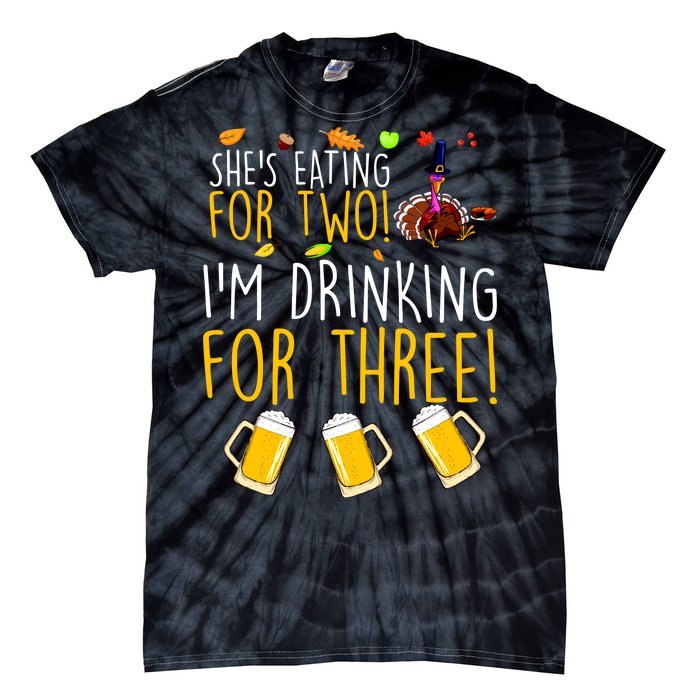 She's Eating for Two I'm Drinking for Three Thanksgiving  Tie-Dye T-Shirt