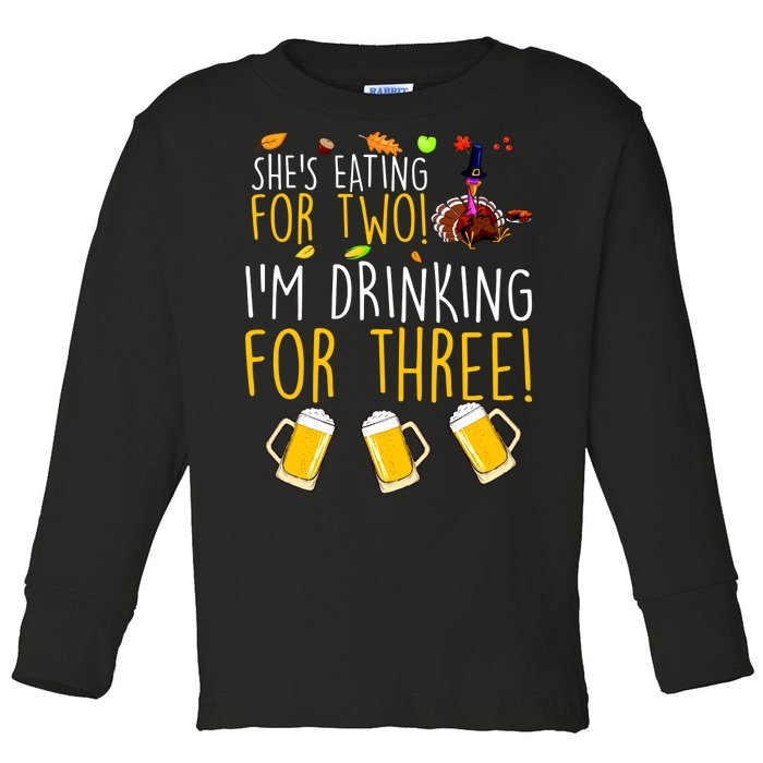 She's Eating for Two I'm Drinking for Three Thanksgiving  Toddler Long Sleeve Shirt