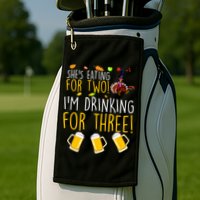 She's Eating for Two I'm Drinking for Three Thanksgiving  Golf Towel