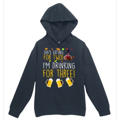 She's Eating for Two I'm Drinking for Three Thanksgiving  Urban Pullover Hoodie