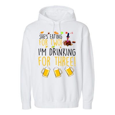 She's Eating for Two I'm Drinking for Three Thanksgiving  Garment-Dyed Fleece Hoodie