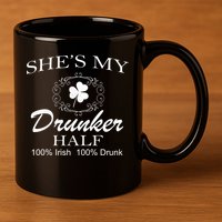 She's My Drunker Half Funny St. Patrick's Day 11oz C Handle Ceramic Mug