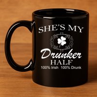 She's My Drunker Half Funny St. Patrick's Day 11oz C Handle Ceramic Mug