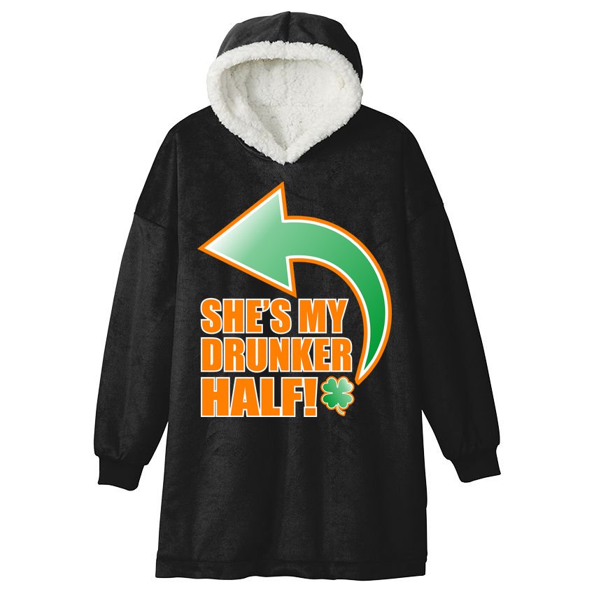 She's My Drunker Half Funny St. Patrick's Day Drinking Hooded Wearable Blanket