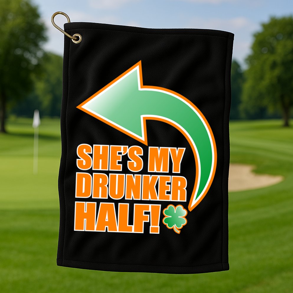 She's My Drunker Half Funny St. Patrick's Day Drinking Golf Towel