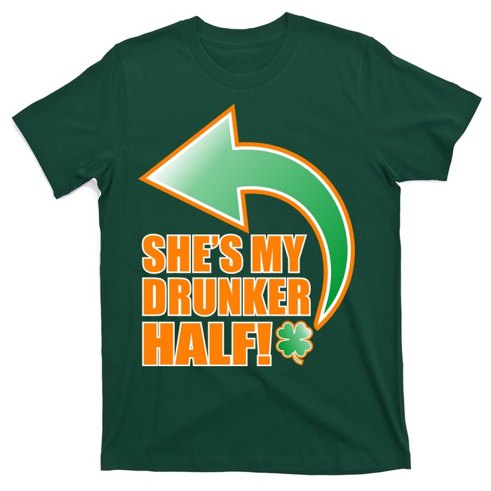 She's My Drunker Half Funny St. Patrick's Day Drinking T-Shirt