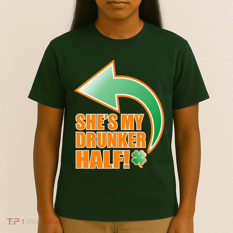 She's My Drunker Half Funny St. Patrick's Day Drinking T-Shirt