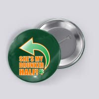 She's My Drunker Half Funny St. Patrick's Day Drinking Button