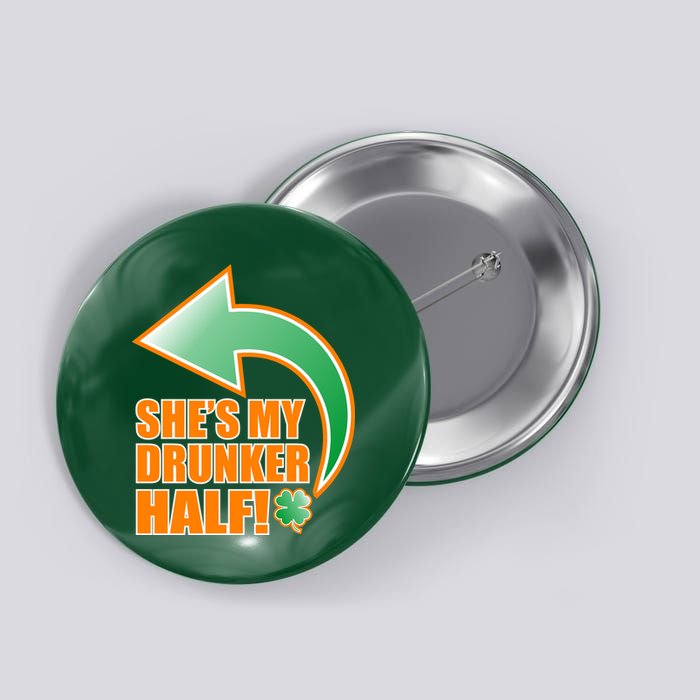 She's My Drunker Half Funny St. Patrick's Day Drinking Button