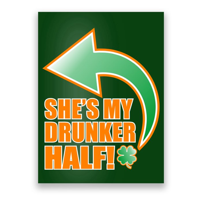 She's My Drunker Half Funny St. Patrick's Day Drinking Poster