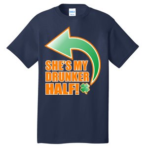 She's My Drunker Half Funny St. Patrick's Day Drinking Tall T-Shirt