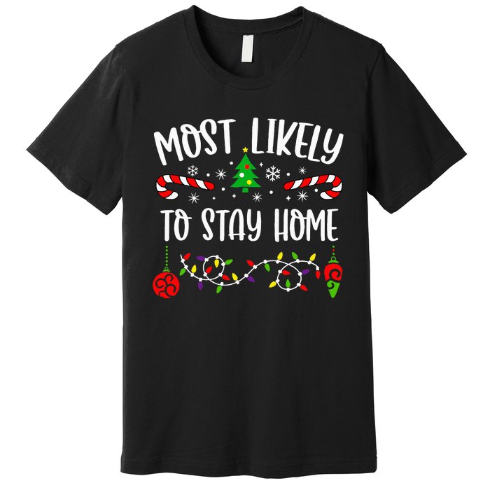 Stay Home for Christmas Hilarious Family Holiday Gift Premium T-Shirt