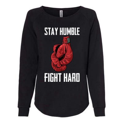 Stay Humble Fight Hard Boxing Gloves Boxer Womens California Wash Sweatshirt