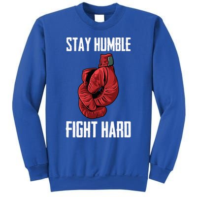 Stay Humble Fight Hard Boxing Gloves Boxer Sweatshirt