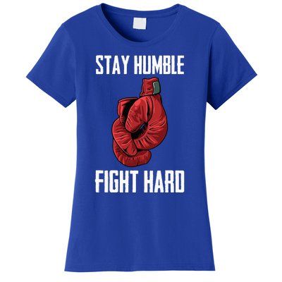 Stay Humble Fight Hard Boxing Gloves Boxer Women's T-Shirt