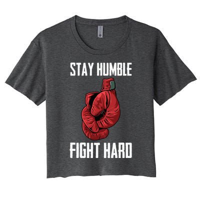 Stay Humble Fight Hard Boxing Gloves Boxer Women's Crop Top Tee