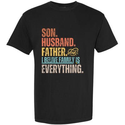 Son Husband Father and I believe Family is everything Garment-Dyed Heavyweight T-Shirt