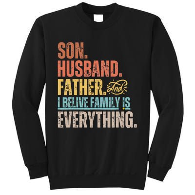 Son Husband Father and I believe Family is everything Sweatshirt