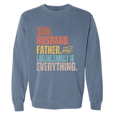 Son Husband Father and I believe Family is everything Garment-Dyed Sweatshirt