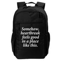 Somehow Heartbreak Feels Good In A Place Like This Backpack