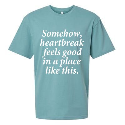 Somehow Heartbreak Feels Good In A Place Like This Sueded Cloud Jersey T-Shirt