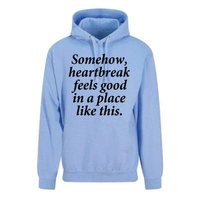 Somehow Heartbreak Feels Good In A Place Like This Unisex Surf Hoodie