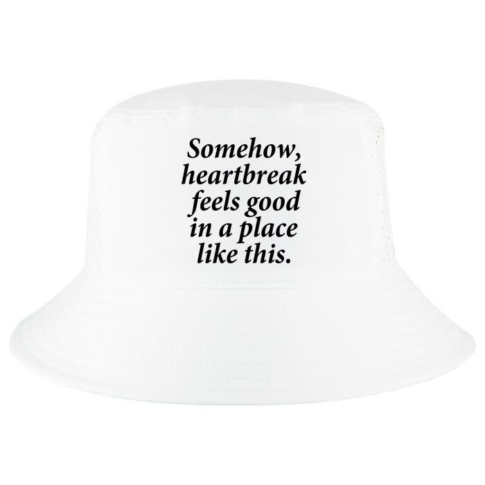 Somehow Heartbreak Feels Good In A Place Like This Cool Comfort Performance Bucket Hat