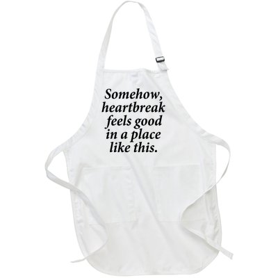 Somehow Heartbreak Feels Good In A Place Like This Full-Length Apron With Pockets