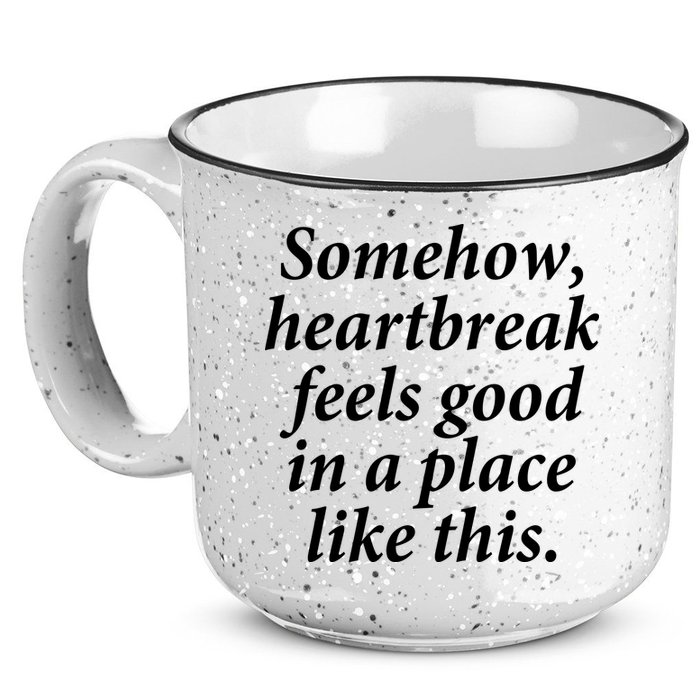 Somehow Heartbreak Feels Good In A Place Like This 15oz Campfire Ceramic Mug