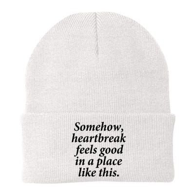 Somehow Heartbreak Feels Good In A Place Like This Beanie
