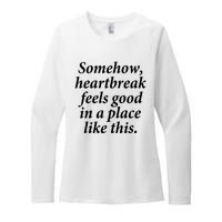 Somehow Heartbreak Feels Good In A Place Like This Womens CVC Long Sleeve Shirt