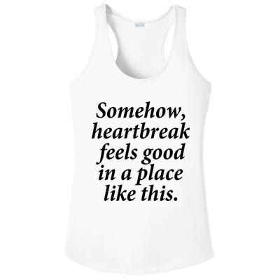 Somehow Heartbreak Feels Good In A Place Like This Ladies PosiCharge Competitor Racerback Tank