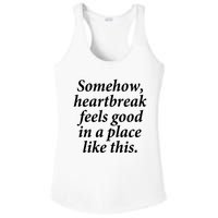 Somehow Heartbreak Feels Good In A Place Like This Ladies PosiCharge Competitor Racerback Tank