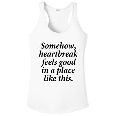 Somehow Heartbreak Feels Good In A Place Like This Ladies PosiCharge Competitor Racerback Tank