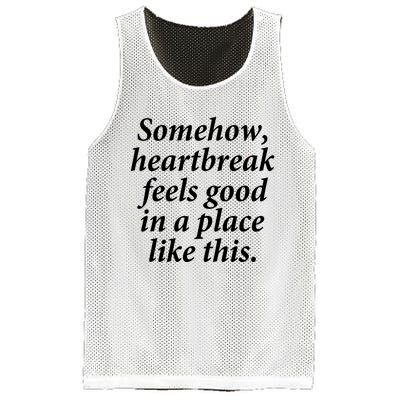 Somehow Heartbreak Feels Good In A Place Like This Mesh Reversible Basketball Jersey Tank