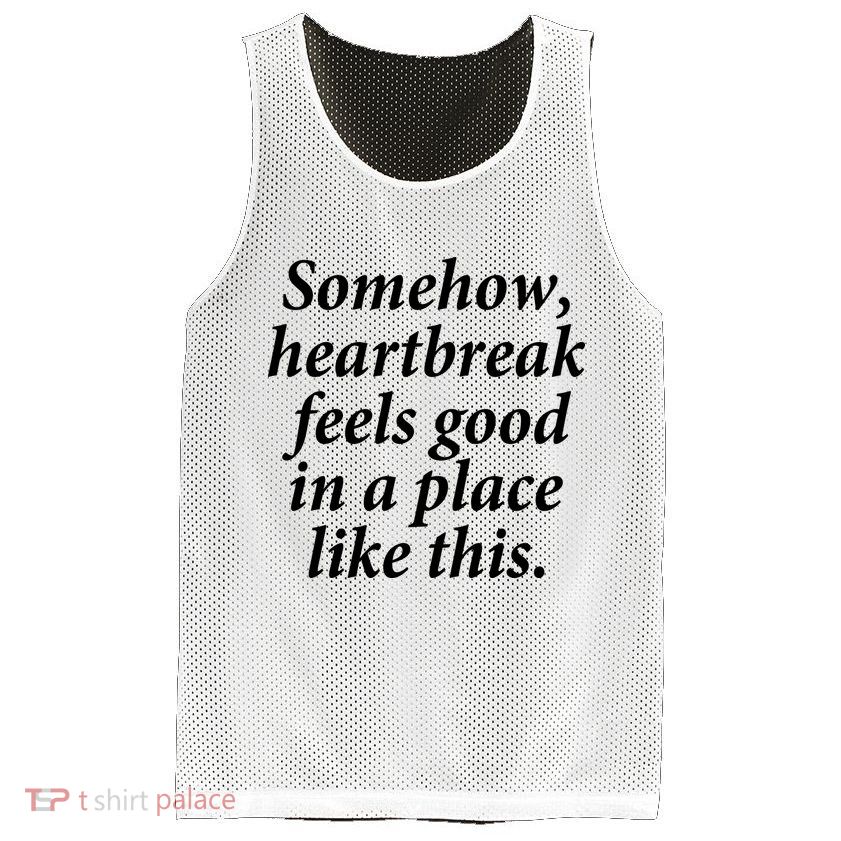 Somehow Heartbreak Feels Good In A Place Like This Mesh Reversible Basketball Jersey Tank