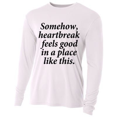 Somehow Heartbreak Feels Good In A Place Like This Cooling Performance Long Sleeve Crew