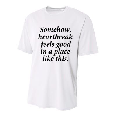 Somehow Heartbreak Feels Good In A Place Like This Youth Performance Sprint T-Shirt