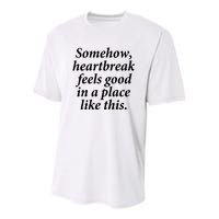 Somehow Heartbreak Feels Good In A Place Like This Youth Performance Sprint T-Shirt