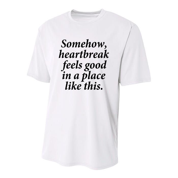 Somehow Heartbreak Feels Good In A Place Like This Youth Performance Sprint T-Shirt