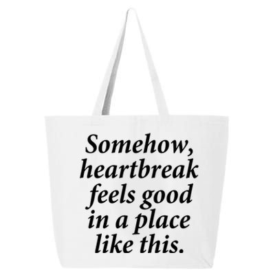 Somehow Heartbreak Feels Good In A Place Like This 25L Jumbo Tote