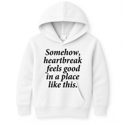 Somehow Heartbreak Feels Good In A Place Like This Kids Hoodie