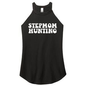 Stepmom Hunting Funny Quote Saying Step Mom Hunting Women's Perfect Tri Rocker Tank