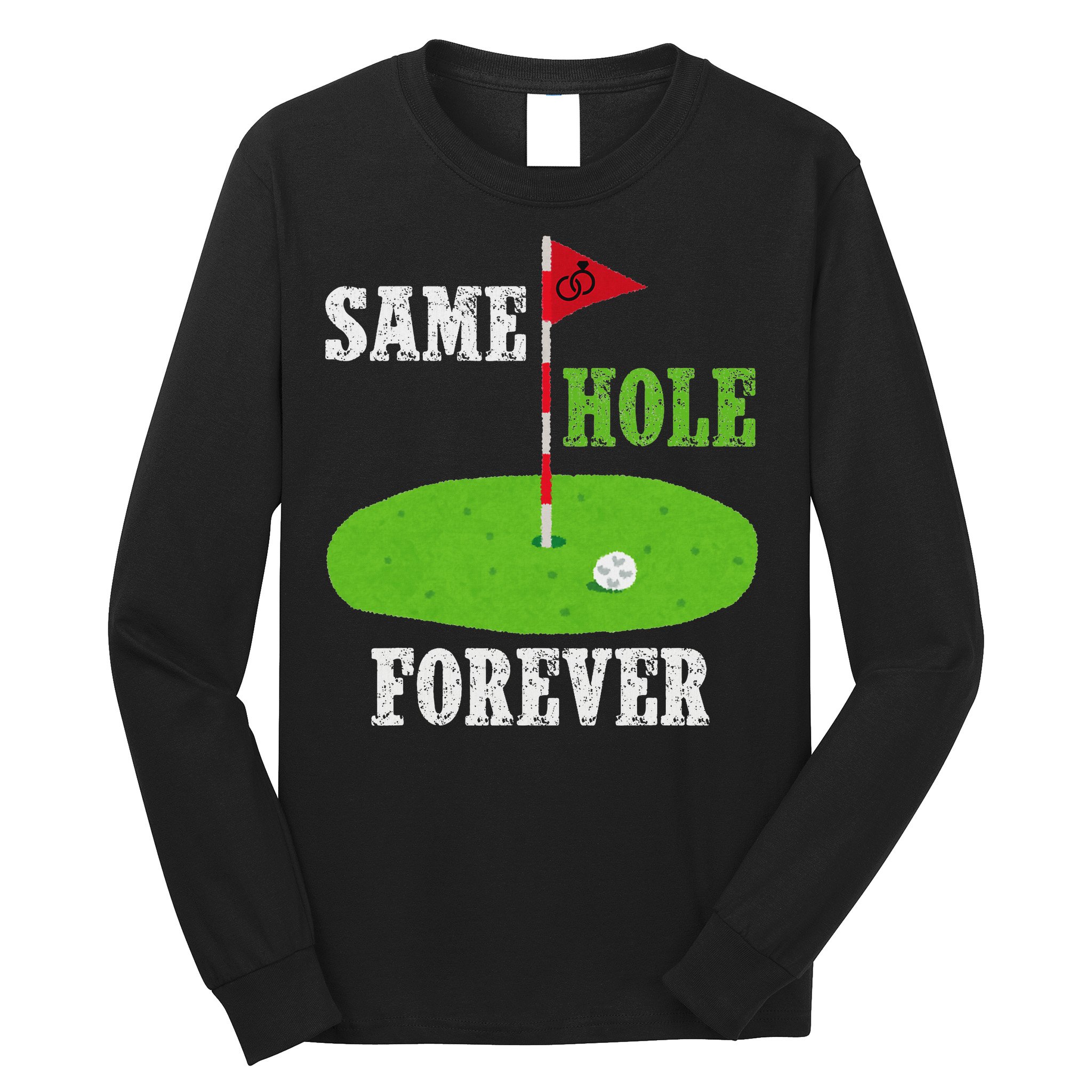 Same Hole Forever Groom Bachelor Party Funny Golf Married Long Sleeve Shirt