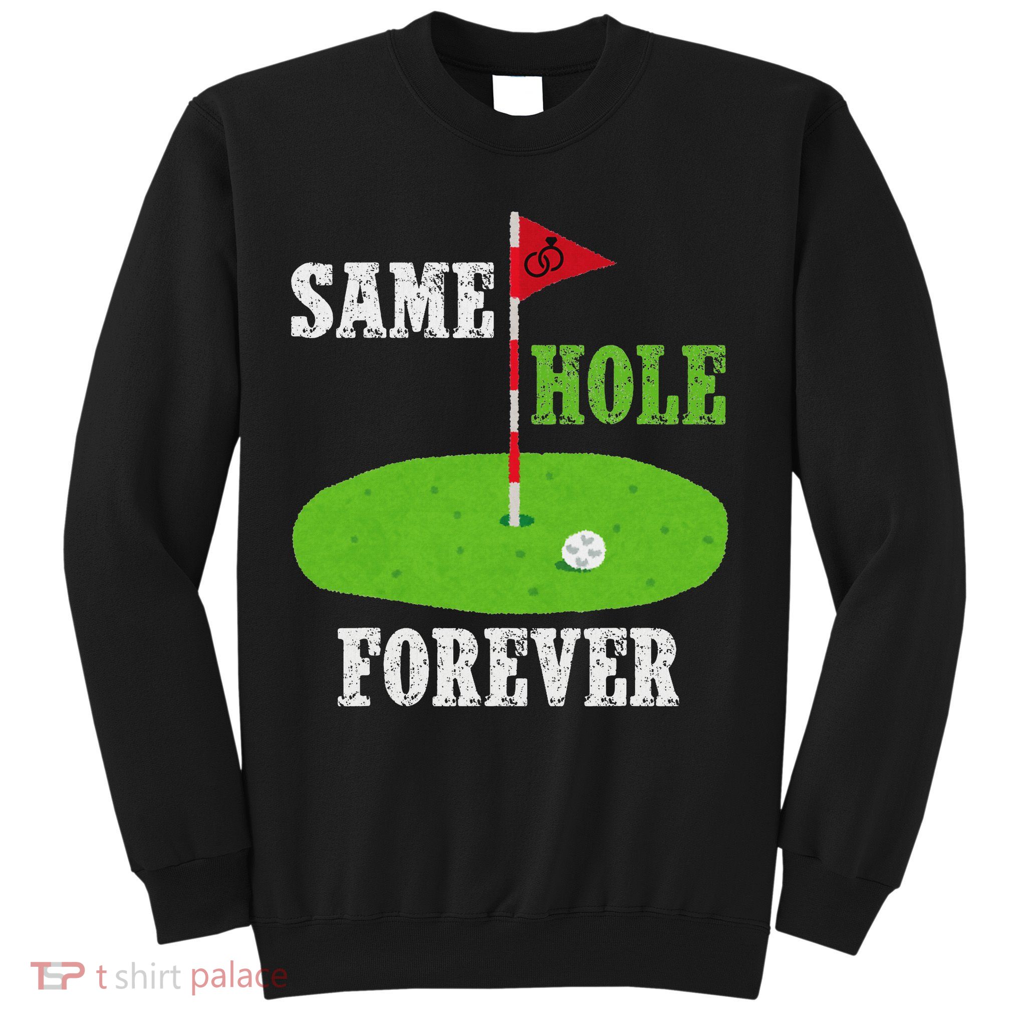 Same Hole Forever Groom Bachelor Party Funny Golf Married Sweatshirt