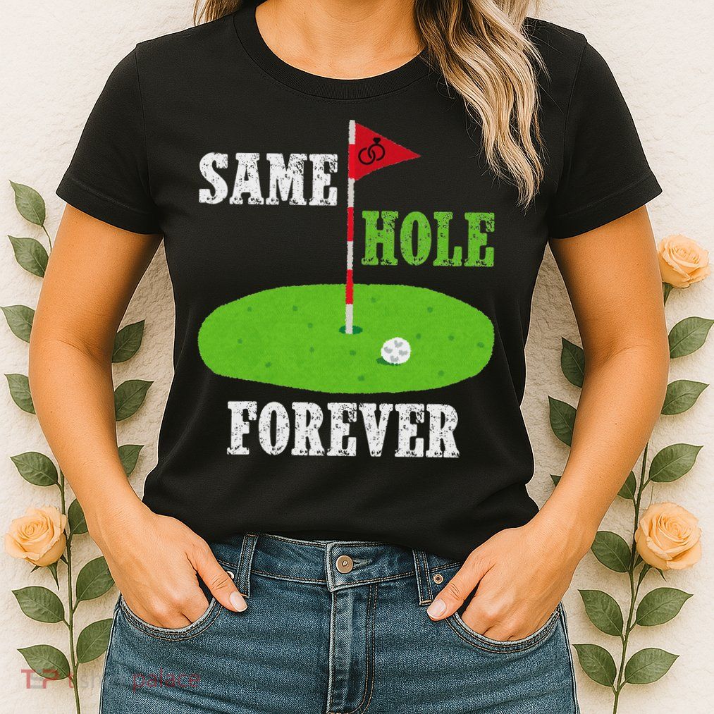 Same Hole Forever Groom Bachelor Party Funny Golf Married Womens T-Shirt